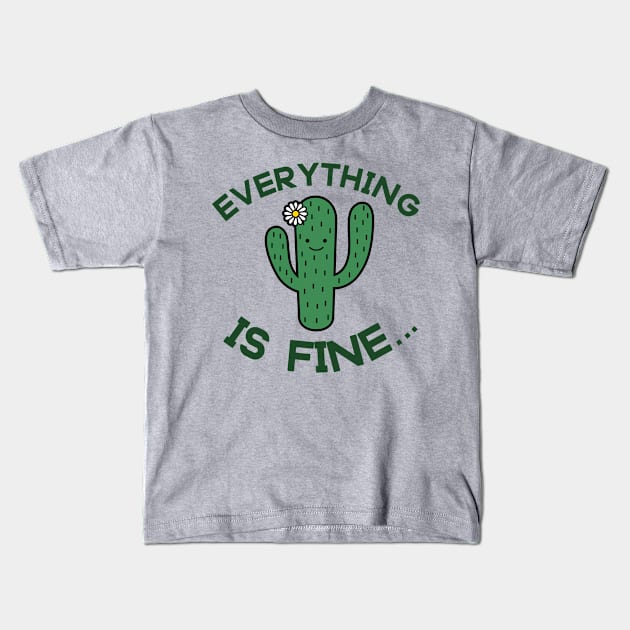 Everything is Fine, Cactus Desert, Smiling Cactus With Flower Kids T-Shirt by ThatVibe